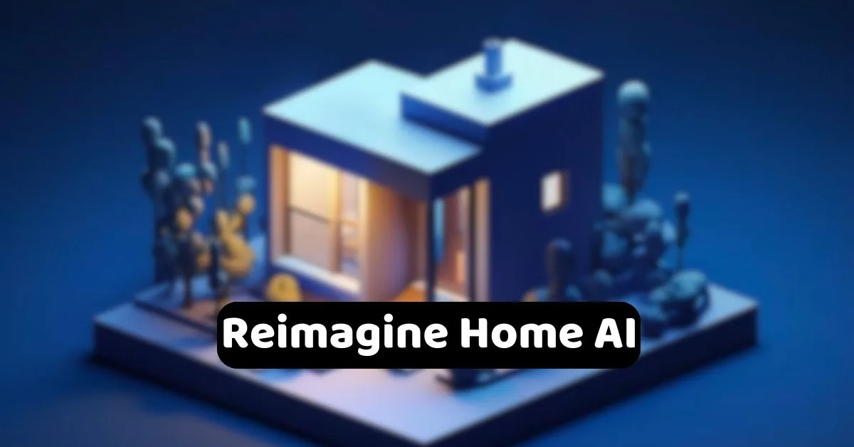 Reimagine Home AI